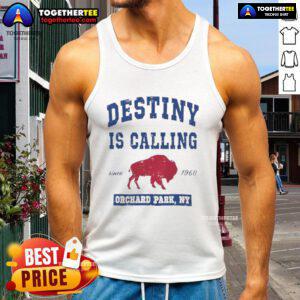 Top Buffalo Bills Destiny Is Calling tank top featured in Orchard Park, NY, perfect for fans showcasing team spirit.