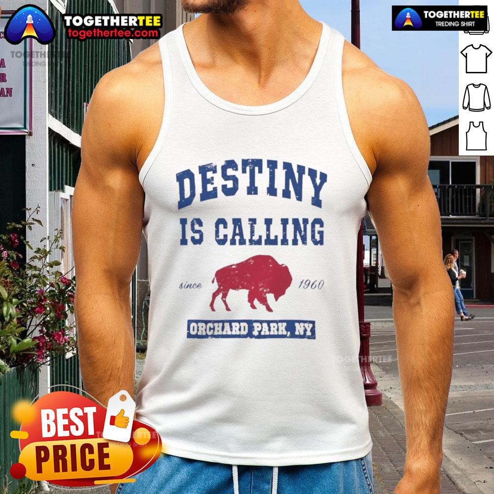 Top Buffalo Bills Destiny Is Calling tank top featured in Orchard Park, NY, perfect for fans showcasing team spirit.