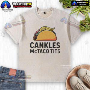 Top Cankles McTaco Tits sarcastic washed t-shirt featuring a humorous graphic design perfect for casual wear.