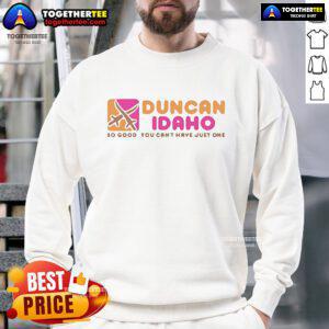 Top-Duncan-Idaho-So-Good-You-Cant-Have-Just-One-Sweatshirt