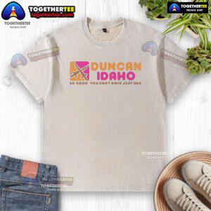 Top-Duncan-Idaho-So-Good-You-Cant-Have-Just-One-Washed-T-Shirt