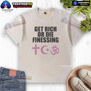 Top Get Rich or Die Finessing washed t-shirt showcasing a trendy design for hip-hop fashion enthusiasts.