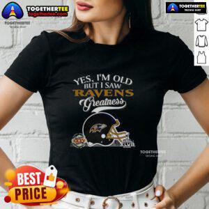 Top Yes I'm Old But I Saw Baltimore Ravens Greatness shirt featuring Super Bowl helmet and skyline design for ladies.