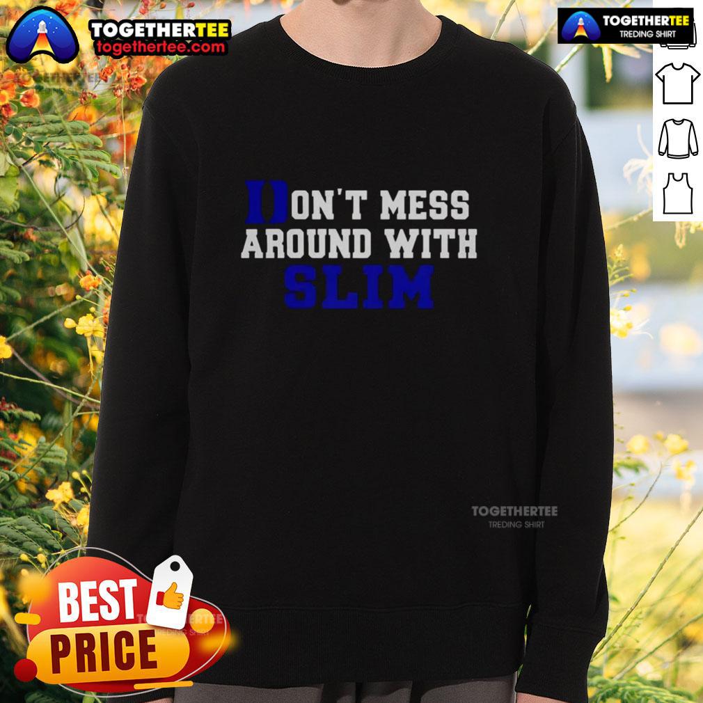 Awesome Don't Mess Around With Slim Duke Blue Devils Sweatshirt featuring bold team logo and stylish design.