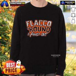 Awesome Joe Flacco Cleveland Browns sweatshirt featuring a round and find out design, perfect for football fans.