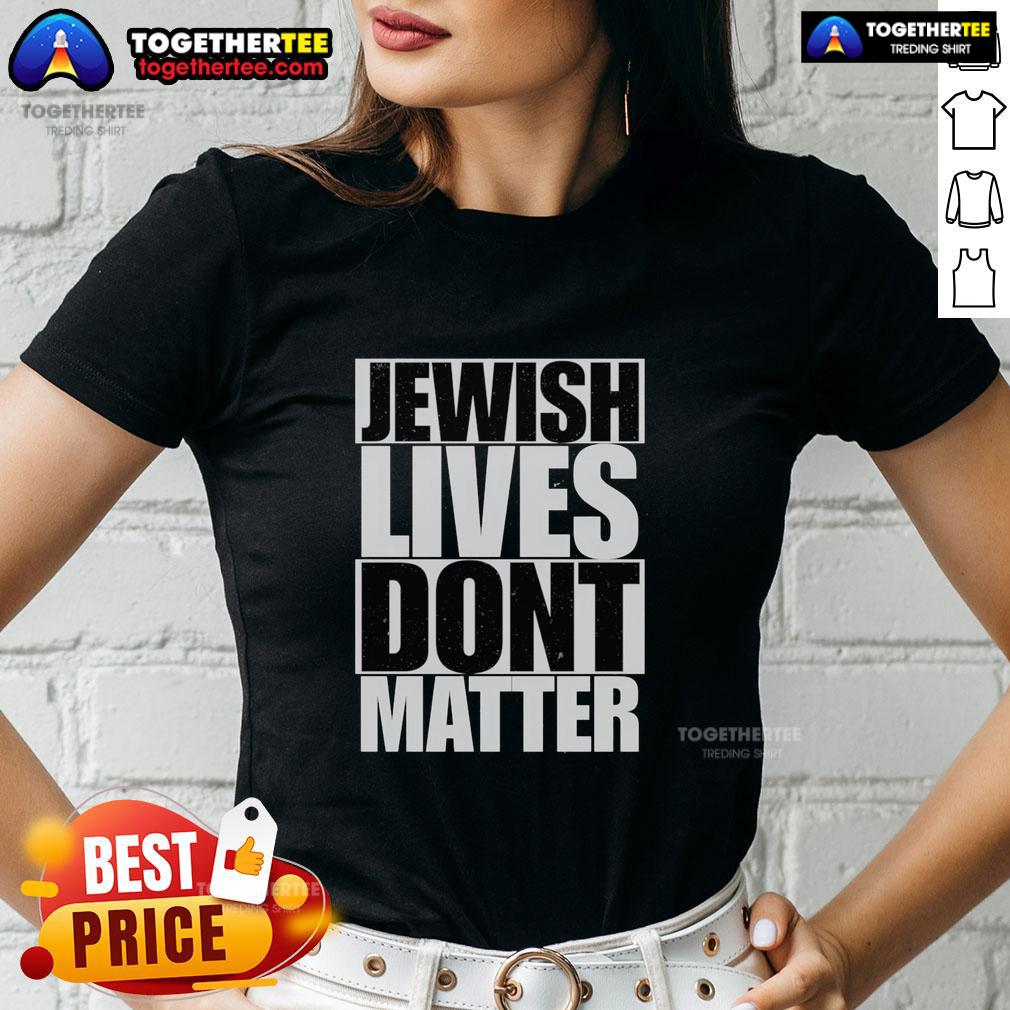 Awesome Jewish Lives Don't Matter Ladies Tee featuring bold text design promoting equality and social awareness.