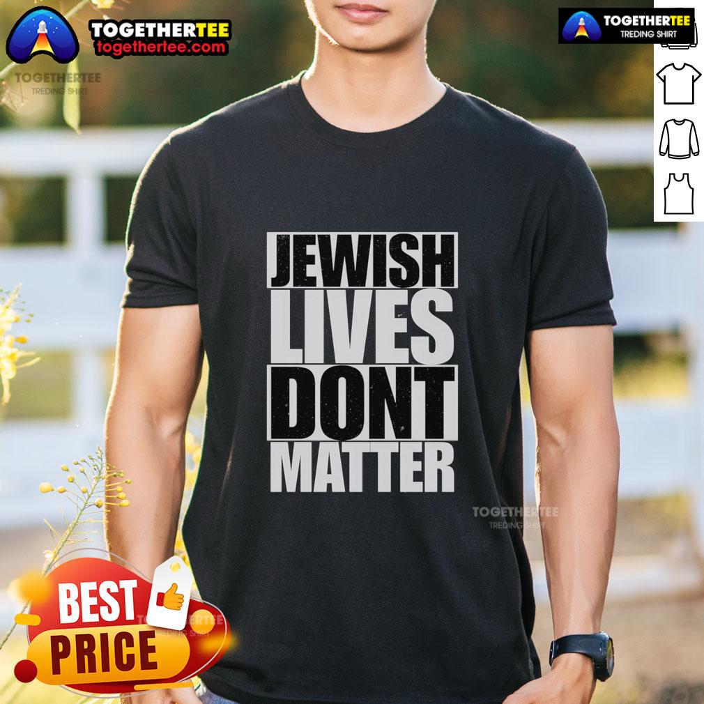 Awesome Jewish Lives Don't Matter T-Shirt featuring bold text design, perfect for expressing solidarity and awareness.