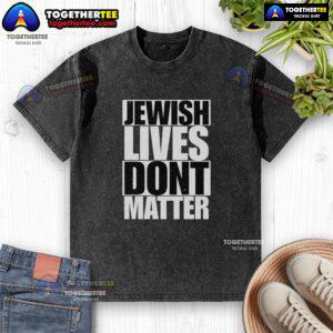Alt Text: Awesome Jewish Lives Don't Matter washed t-shirt - bold statement tee promoting awareness and social justice.