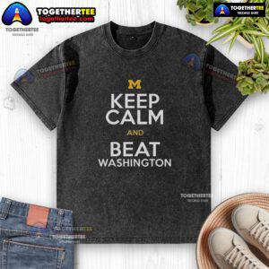Awesome Michigan Wolverines Keep Calm and Beat Washington washed t-shirt design in navy blue, perfect for fans.