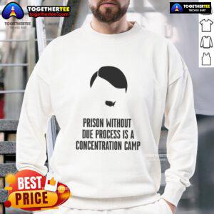 Awesome prison without due process is a concentration camp sweatshirt design featuring bold text and striking graphics.