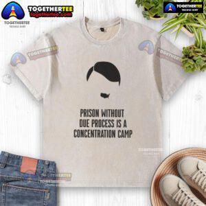 Awesome prison-themed washed t-shirt displaying 'Without Due Process Is A Concentration Camp' graphic design.
