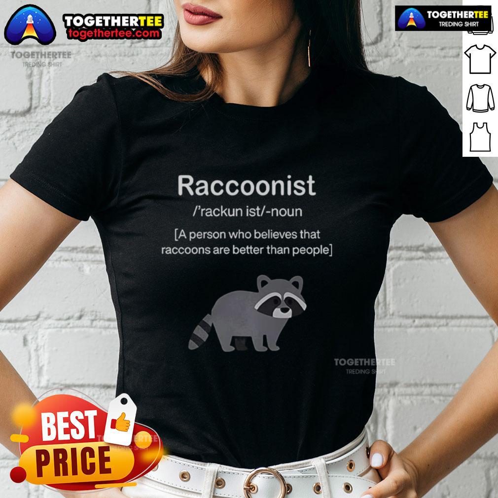 Awesome raccoonist ladies tee featuring a fun design celebrating raccoons as better companions than people.