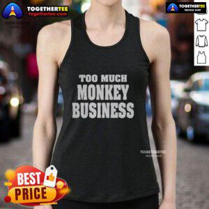 Awesome Too Much Monkey Business tank top featuring a playful monkey graphic, perfect for casual summer wear.