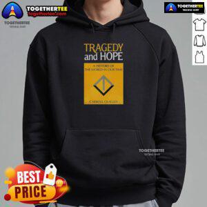 Awesome Tragedy and Hope hoodie featuring Carroll Quigley's book cover design, perfect for history enthusiasts.