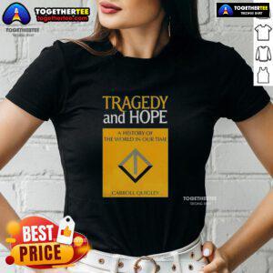 Awesome Tragedy and Hope: A History of the World in Our Time by Carroll Quigley - stylish ladies tee design.
