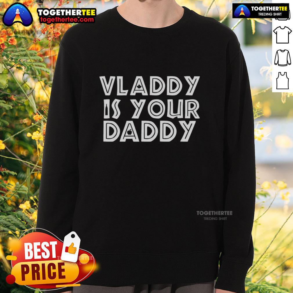 Vladimir Guerrero Jr. Toronto Blue Jays sweatshirt featuring 'Vladdy Is Your Daddy' design, perfect for baseball fans.
