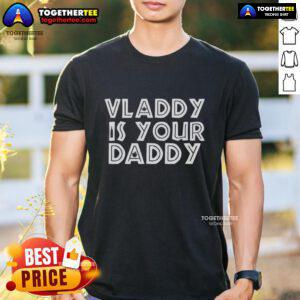 Alt Text: Awesome Vladimir Guerrero Jr Toronto Blue Jays T-Shirt featuring 'Vladdy Is Your Daddy' design for fans.