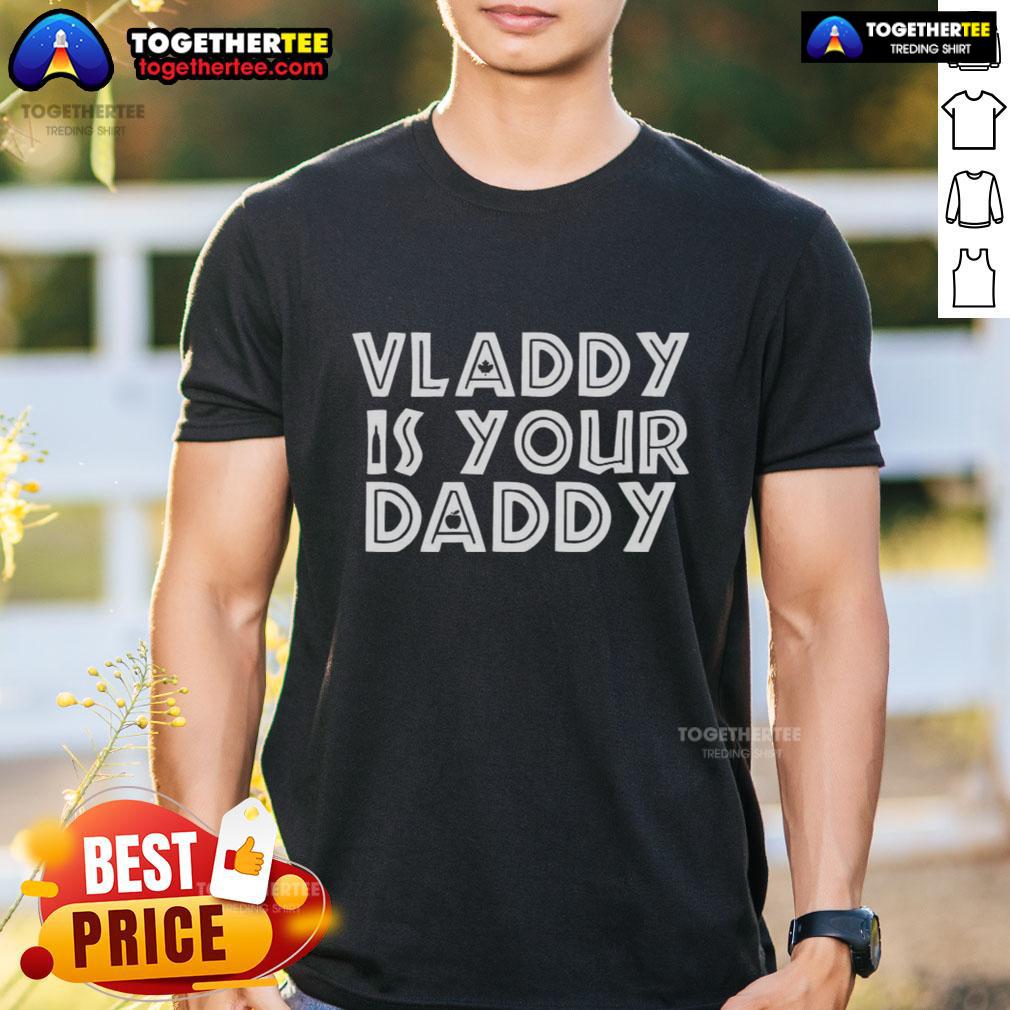 Alt Text: Awesome Vladimir Guerrero Jr Toronto Blue Jays T-Shirt featuring 'Vladdy Is Your Daddy' design for fans.