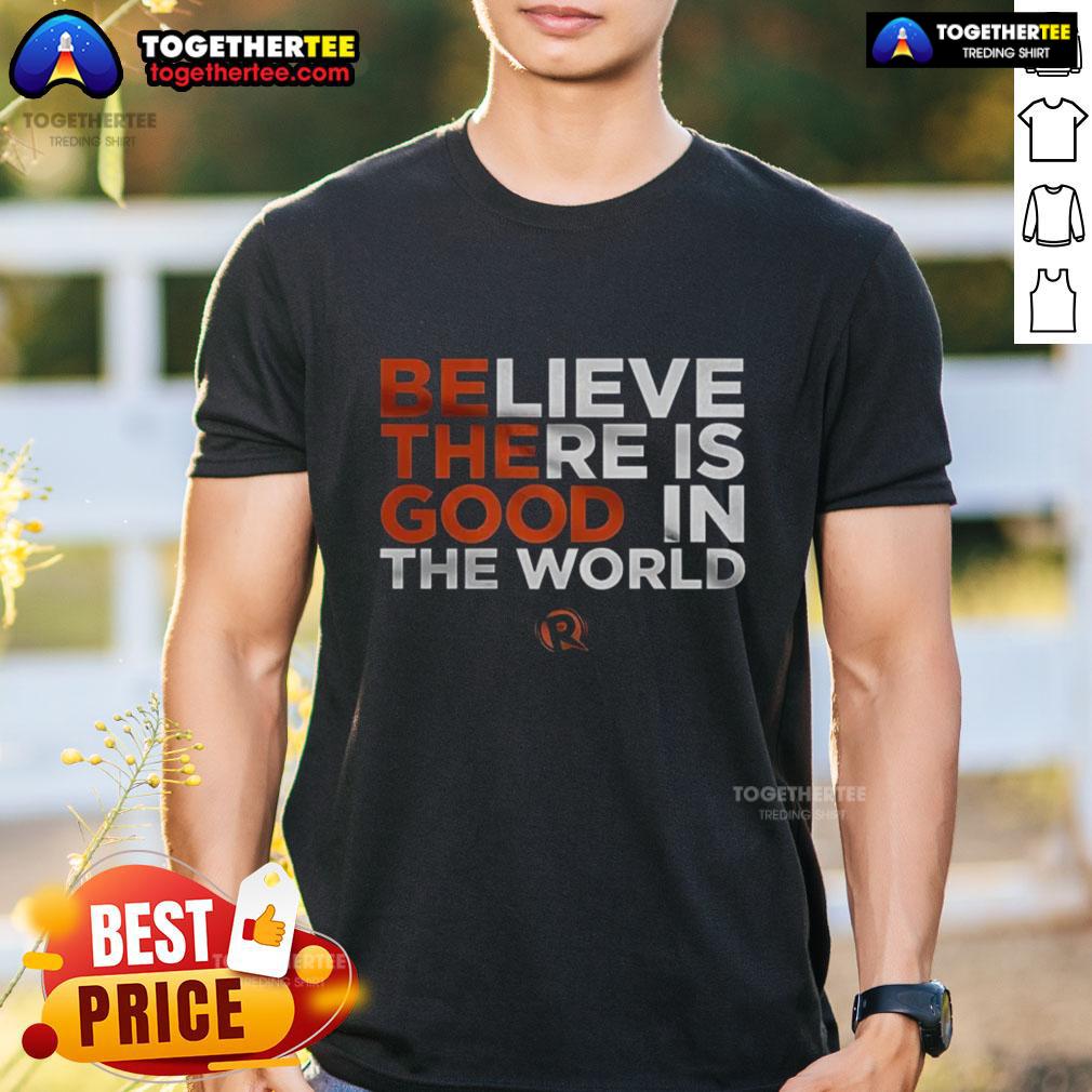 Good Believe There Is Good In The World T-Shirt featuring a positive message in a stylish design, perfect for uplifting spirits.