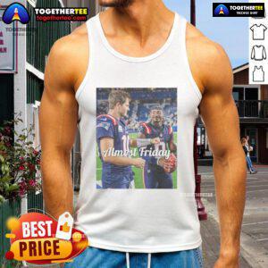 Good Drake Maye and Stefon Diggs wearing New England Patriots tank tops, celebrating Almost Friday in style.