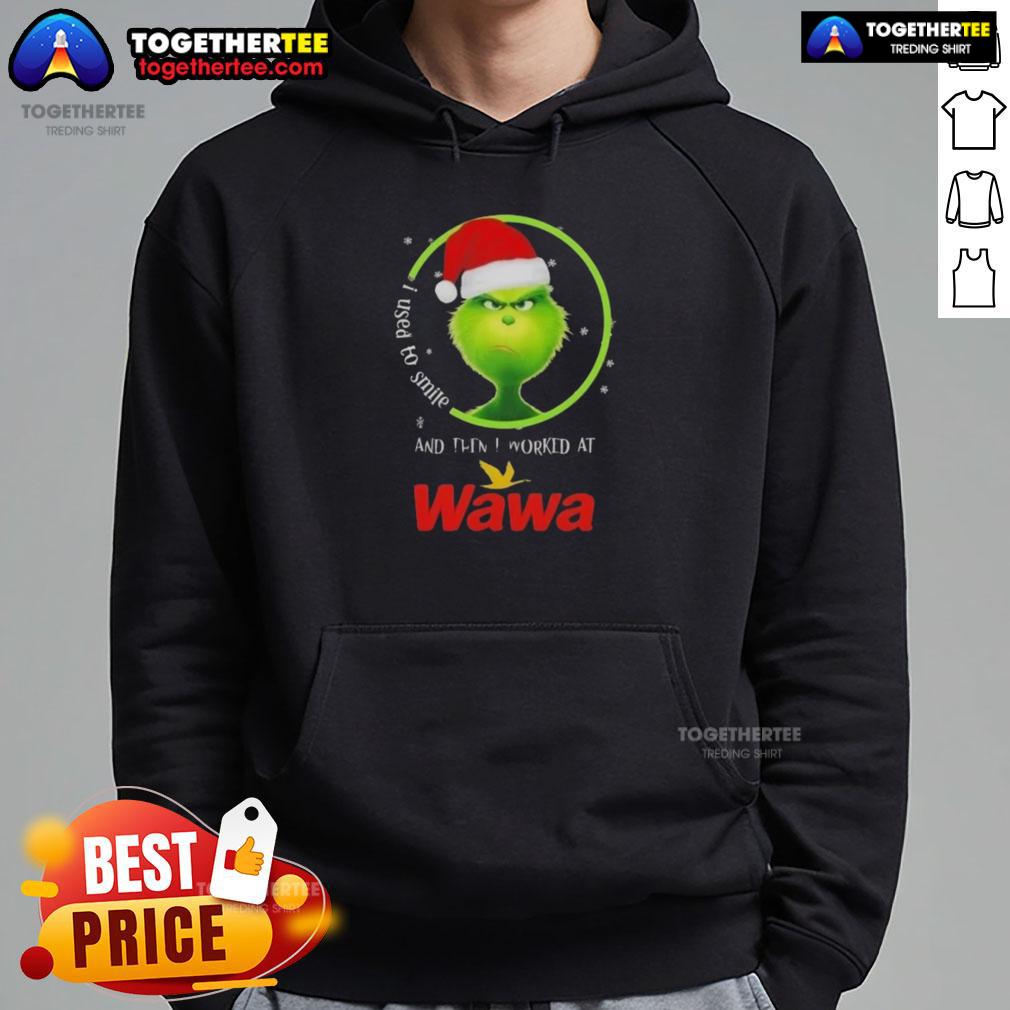 Good Grinch Christmas hoodie with 'I Used to Smile and Then I Worked at Wawa' text, perfect for holiday humor and gifts.