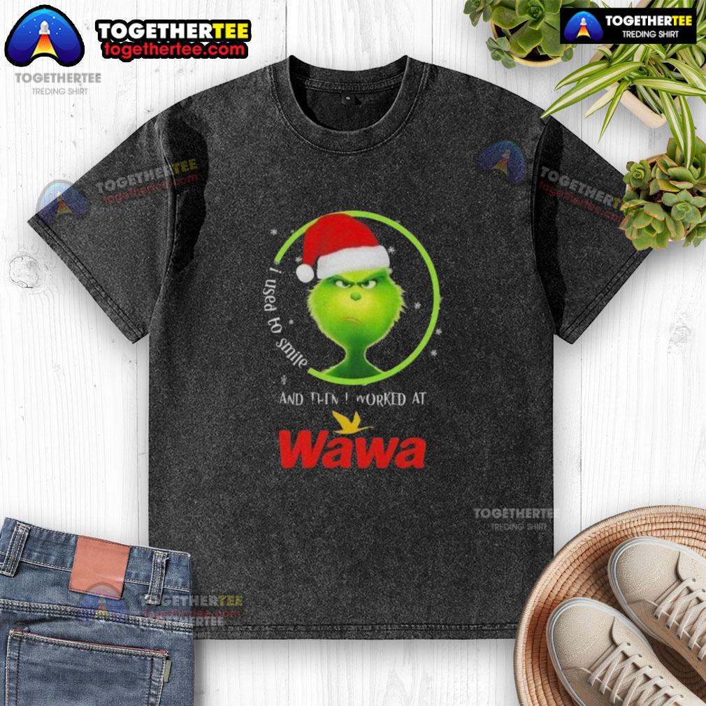 Good Grinch Christmas shirt featuring a humorous quote about working at Wawa, perfect for holiday fans and Wawa lovers.
