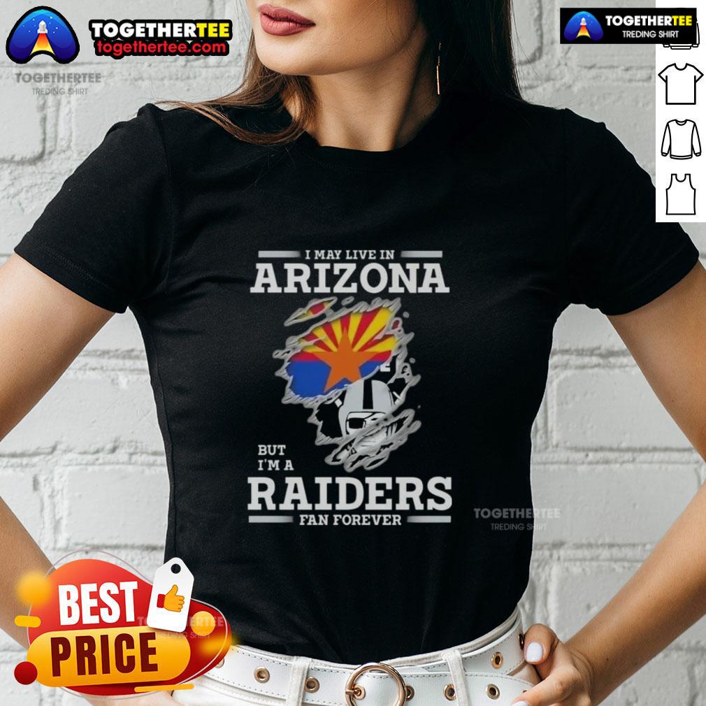 Good I May Live In Arizona But I'm A Raiders Fan Forever Ladies Tee in black, perfect for proud Raiders fans.