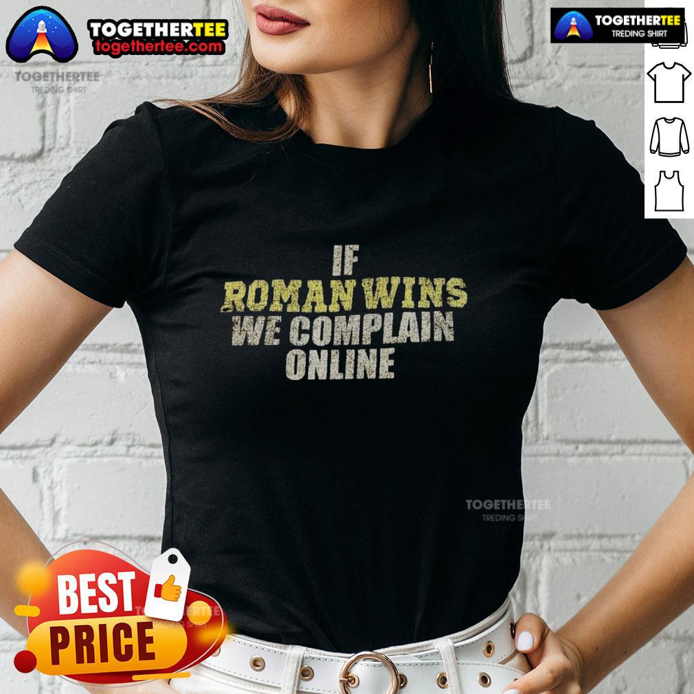 Good If Roman Wins We Complain Online Ladies Tee featuring a playful graphic slogan on a stylish women's shirt.