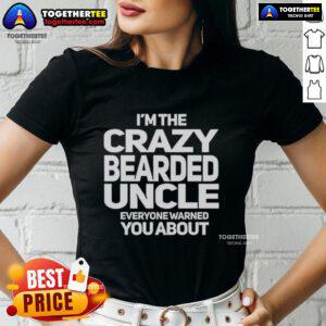 Good Im The Crazy Bearded Uncle Everyone Warned You About Ladies Tee, showcasing a fun graphic design on a stylish womens shirt.