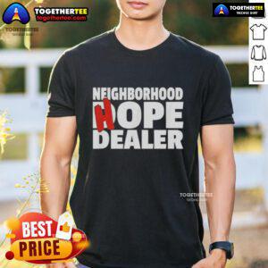 Good Neighborhood Hope Dealer T-Shirt featuring a vibrant design promoting positivity and community spirit.