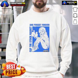 Hot Flip The Stock Market And Persist Forever Anime Sweatshirt featuring vibrant anime graphics and a stylish design.