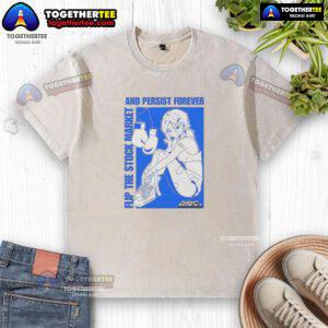 Hot Flip The Stock Market And Persist Forever anime washed t-shirt featuring vibrant graphics and a stylish design.