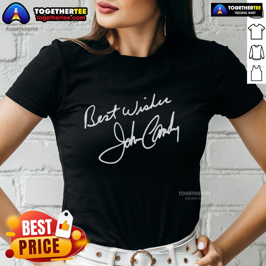 Nice John Candy Best Wishes signature on a stylish ladies tee, perfect for fans of classic comedy apparel.