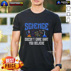Official Science Doesn't Care What You Believe T-Shirt featuring a bold scientific graphic design in vibrant colors.