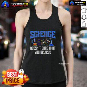 Official Science Doesn't Care What You Believe tank top design featuring bold text on a trendy sleeveless shirt.