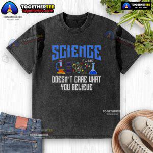 Alt Text: Official Science Doesn't Care What You Believe washed t-shirt showcasing a bold graphic design in a casual style.