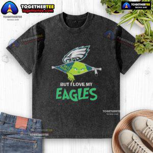 Original Grinch Christmas shirt featuring 'But I Love My Philadelphia Eagles' design, perfect for holiday fans.