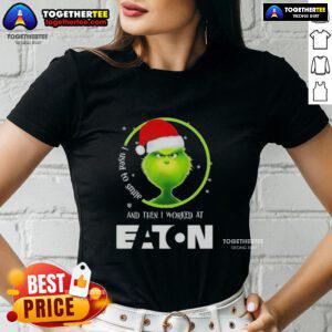 Original Grinch Christmas Tee for ladies, featuring a fun quote about working at Eaton Corporation, perfect for festive cheer.