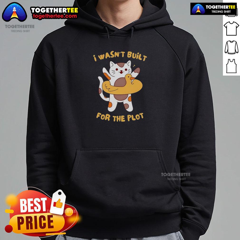 Pretty Cat hoodie featuring 'I Wasn't Built For The Plot' design, perfect for cat lovers and cozy style.