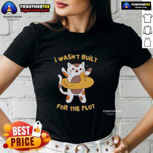 Pretty Cat 'I Wasn't Built for the Plot' Ladies Tee featuring a cute cat graphic and stylish text design.