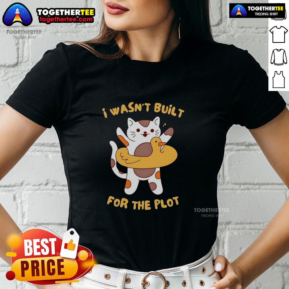 Pretty Cat 'I Wasn't Built for the Plot' Ladies Tee featuring a cute cat graphic and stylish text design.