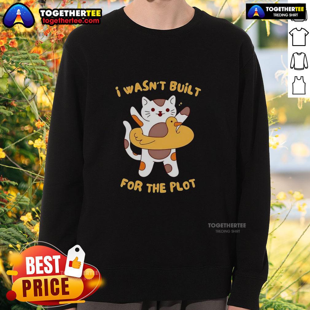 Cozy 'Pretty Cat I Wasn't Built for the Plot' sweatshirt featuring a playful cat graphic, perfect for casual wear.