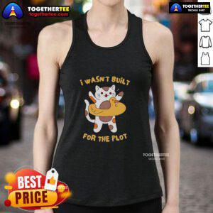 Pretty cat wearing a 'I Wasn't Built for the Plot' tank top, showcasing a playful and stylish feline look.