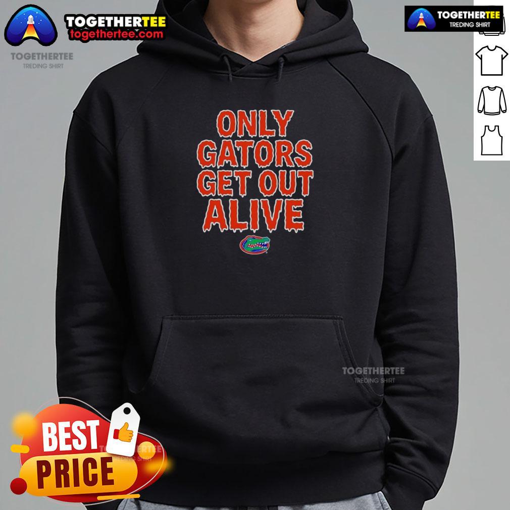 Pretty Florida Gators football hoodie featuring 'Only Gators Get Out Alive' slogan, perfect for fans.
