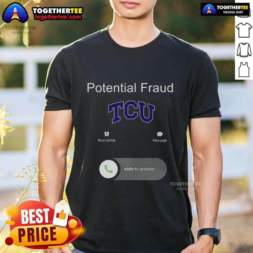 Pretty TCU Potential Fraud T-Shirt featuring a stylish design, perfect for fans who love Texas Christian University humor.