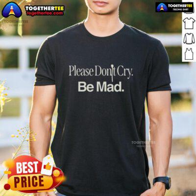Top 'Please Don't Cry, Be Mad' Rapsody Madraps T-Shirt featuring vibrant design and bold typography for fans.