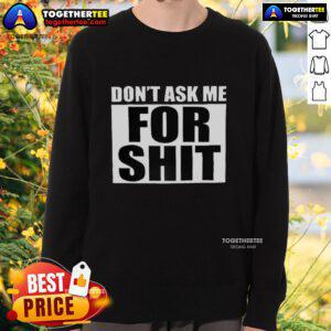 Good Harada Don't Ask Me For Shit Sweatshirt in black with bold white text, perfect for casual streetwear style.