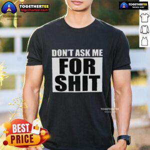 Good Harada Don't Ask Me For Shit T-Shirt featuring bold text design on a stylish black tee for casual wear.