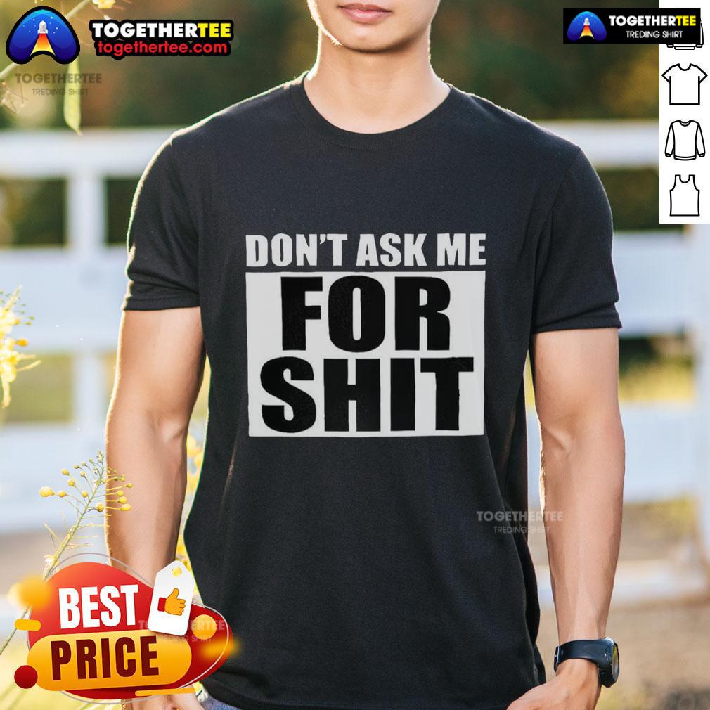 Good Harada Don't Ask Me For Shit T-Shirt featuring bold text design on a stylish black tee for casual wear.