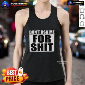 Good Harada Don't Ask Me For Shit Tank Top in black with bold white text, perfect for casual streetwear style.